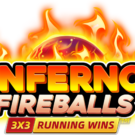 Inferno Fireballs Running Wins